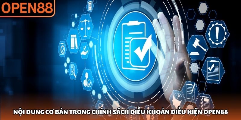 Nội dung cơ bản trong chính sách điều khoản điều kiện OPEN88 Điều khoản điều kiện OPEN88